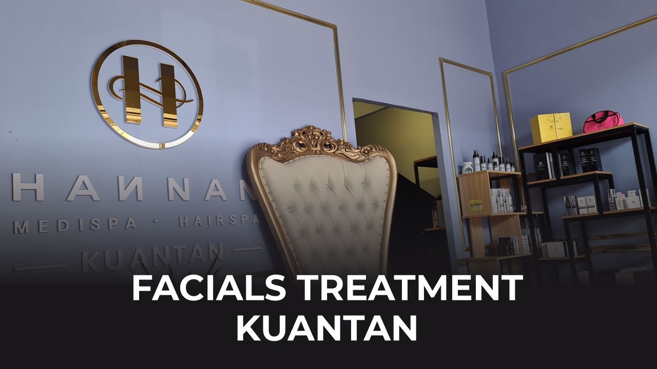 facials treatment kuantan terbaik di malaysia