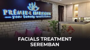 facials treatment seremban terbaik di malaysia