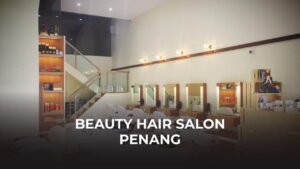 beauty hair salon penang