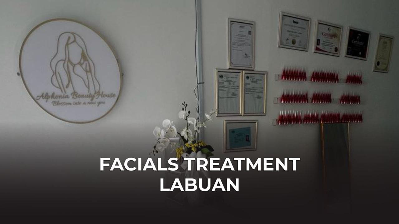 tempat facials treatment labuan