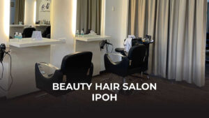 beauty hair salon ipoh