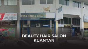 beauty hair salon kuantan