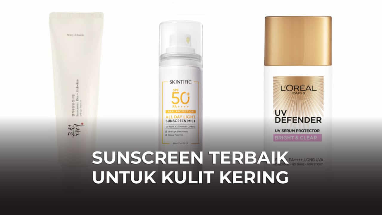 sunscreen terbaik untuk kulit kering