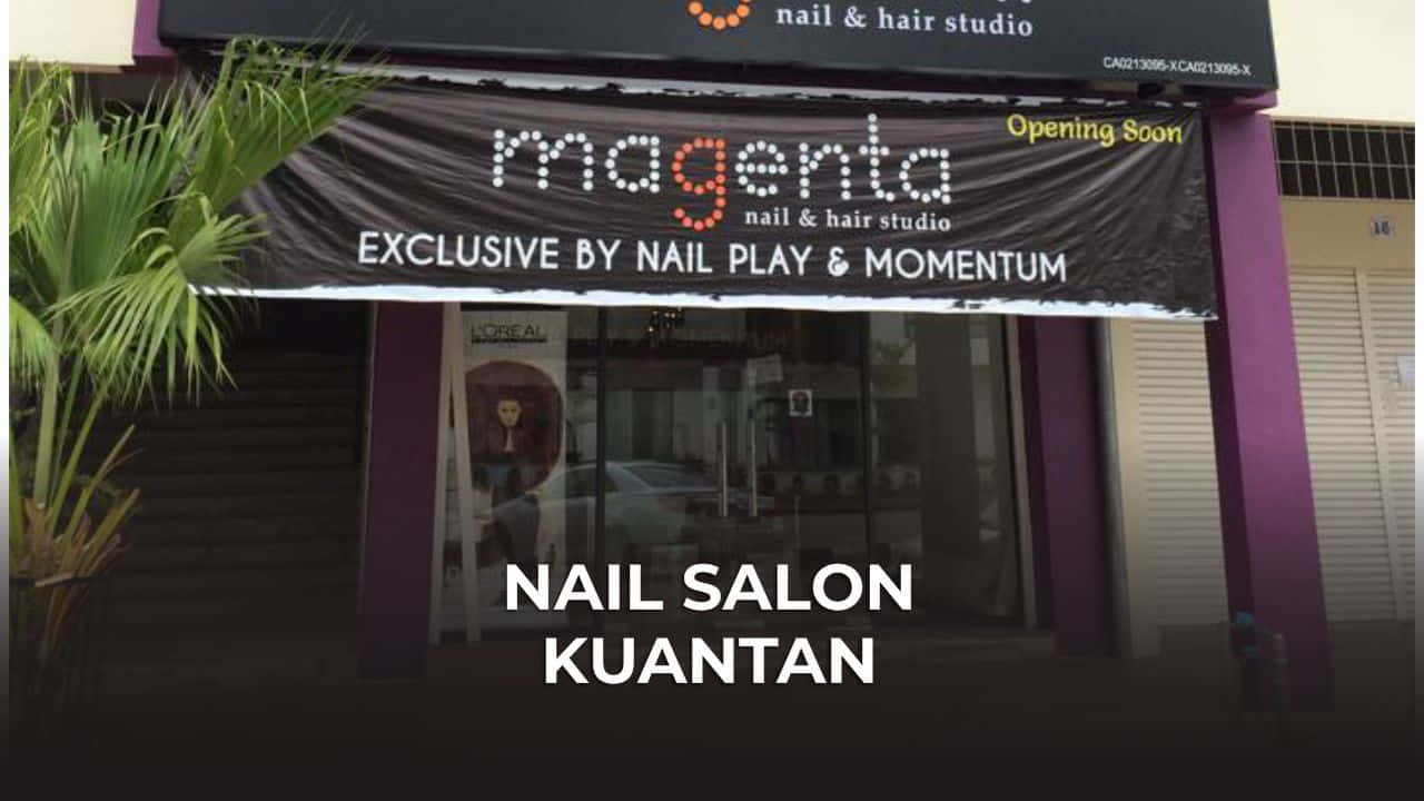 nail salon kuantan