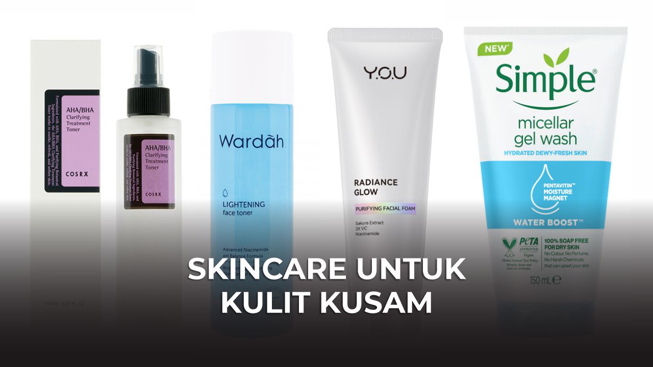 skincare untuk kulit kusam terbaik di malaysia