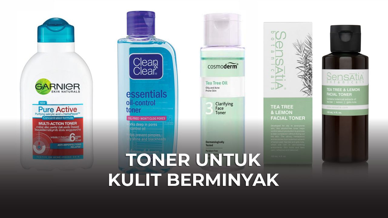 toner untuk kulit berminyak terbaik di malaysia